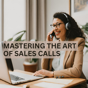 Mastering the Art of the Sales Call: Essential Tips for Successful Conversations and Process Steps